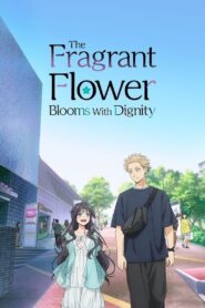 The Fragrant Flower Blooms with Dignity: Season 1